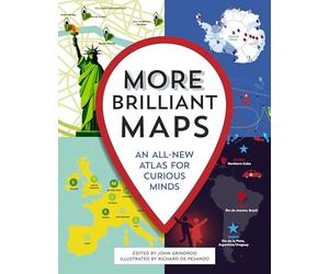 More Brilliant Maps: An All-New Atlas for Curious Minds