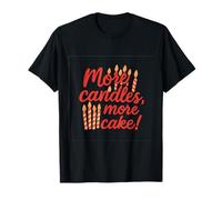 More Candles More Cake Bougie d'anniversaire T-Shirt