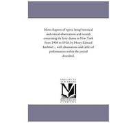 More Chapters Of Opera; Being Historical And Critical Observations And Records Concerning The Lyric Drama In New York From 1908 To 1918, By Henry Edwa