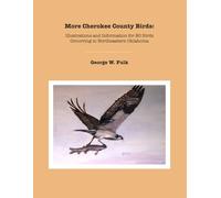 More Cherokee County Birds: Illustrations and Information for 80 Birds Occurring in Northeastern Oklahoma