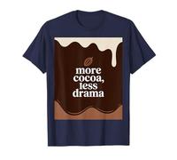 More Cocoa Less Drama Funny Chocolate Quote Chocolate Lover T-Shirt