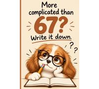 More complicated than 67? Write it down.: Dog