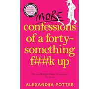 More Confessions of a Forty-something F##k Up