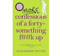More Confessions of a Forty-Something F**k Up: The WTF AM I DOING NOW? Follow Up to the Runaway Bestseller