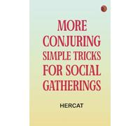 More Conjuring: Simple Tricks for Social Gatherings