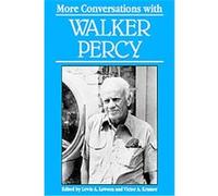 More Conversations With Walker Percy, Literary Conversations Series Lewis A. Lawson, Victor A. Kramer, Walker Percy (Auteur)