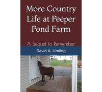 More Country Life at Peeper Pond Farm: A Sequel to Remember
