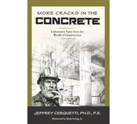 More Cracks in the Concrete: Unforeseen Tales from the World of Construction