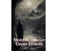More Cumbrian Ghost Stories