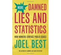 More Damned Lies And Statistics