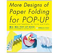 More Designs of Paper Folding for Popup: Samples and Templates for Cards and Crafts