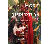 More Disruption: Representational Art in Flux