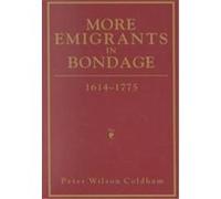 More Emigrants in Bondage Peter Wilson Coldham (Auteur)