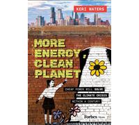 More Energy, Clean Planet Cheap Power Will Solve the Climate Crisis Within a Century - Keri Waters - Forbes Books - ebook (ePub) - Livre