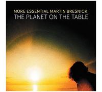 More Essential Martin Bresnick: The Planet On The Table