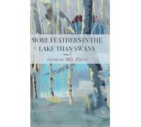 More Feathers in the Lake Than Swans