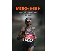 More Fire: How to Run the Kenyan Way by Toby Tanser(2008-11-30)
