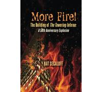 More Fire! The Building Of The Towering Inferno: A 50th Anniversary Explosion