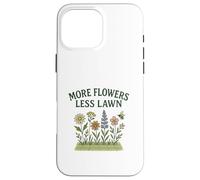More Flowers, Less Lawn Save The Bees No Mow Pollinator Coque pour iPhone 16 Pro Max