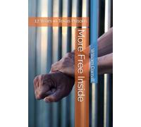 More Free Inside: 17 Years in Texas Prisons