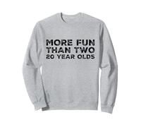 More Fun Than Two 20 Year 40 Funny 40th Birthday Party Humour Sweatshirt
