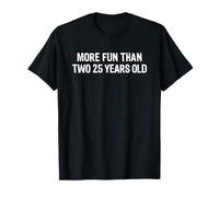 More Fun Than Two 25 Year Olds Funny 50th Birthday T-Shirt