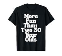 More Fun Than Two 30 Years Olds Gag Sarcastic 60 Years Old T-Shirt