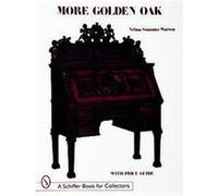 More Golden Oak, Schiffer Book for Collectors Series Velma Susanne Warren (Auteur)