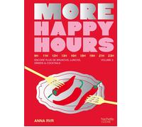 More Happy Hours Encore plus de brunchs, lunchs dîners & cocktails - Anna Rvr - Hachette Pratique - broché - Guide
