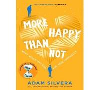 More Happy Than Not – Succès acclamé de l'auteur du bestseller THEY BOTH DIE AT THE END