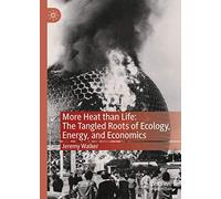 More Heat Than Life: The Tangled Roots Of Ecology, Energy, And Economics