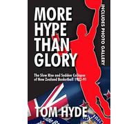 More Hope Than Glory: The Slow Rise and Sudden Collapse of New Zealand Basketball 1982-1991