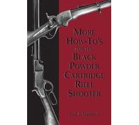 More How-To's For The Black Powder Cartridge Rifle Shooter by Paul A. Matthews (1-Jun-2008) Paperback