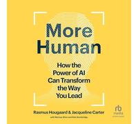 More Human: How the Power of Ai Can Transform the Way You Lead