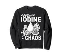 More Iodine Less Chaos Thyroïde Nutrient Minéral Varech Sweatshirt