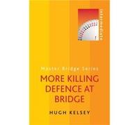 More Killing Defence at Bridge