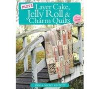 Nicky Lintott Pam Lintott More Layer Cake, Jelly Roll and Charm Quilts (Poche)