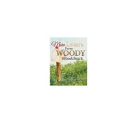 More Letters From Woody Woodchuck