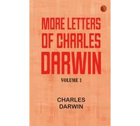 More Letters of Charles Darwin -- Volume 1