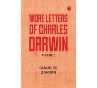 More Letters of Charles Darwin -- Volume 2