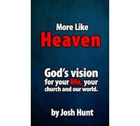 More Like Heave: God’s vision for your life, your church and our world.