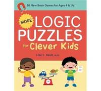 More Logic Puzzles for Clever Kids: 50 New Brain Games for Ages 4 & Up