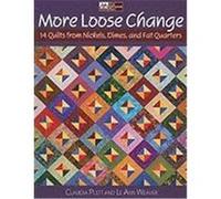 More Loose Change: 15 Quilts from Nickels. Dimes, and Fat Quarters Plett, Claudia, Weaver, Le Ann (Auteur)
