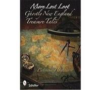 More Lost Loot: Ghostly New England Treasure Tales Hughes, Patricia (Auteur)