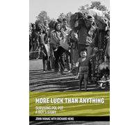 MORE LUCK THAN ANYTHING: SURVIVING POL POT - A BOY'S STORY