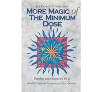 More Magic Of The Minimum Dose by Dr Dorothy Shepherd Dorothy Shepherd (Auteur)