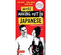 More Making Out in Japanese: A Japanese Phrase Book