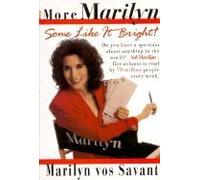 More Marilyn: Some Like It Bright! : The Best of the "Ask Marilyn" Letters Published in Parade Magazine from 1992-1994 and Many More Never Before Pu