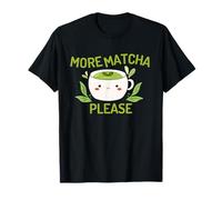 More Matcha Please Kawaii Green Tea Matcha Lovers T-Shirt