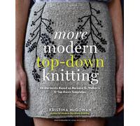 More Modern Top-Down Knitting: 24 Garments Based on Barbara G. Walker's 12 Top-Down Templates